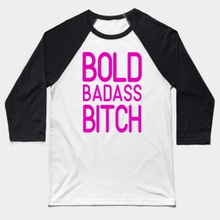 Bold Badass Bitch Baseball T-Shirt